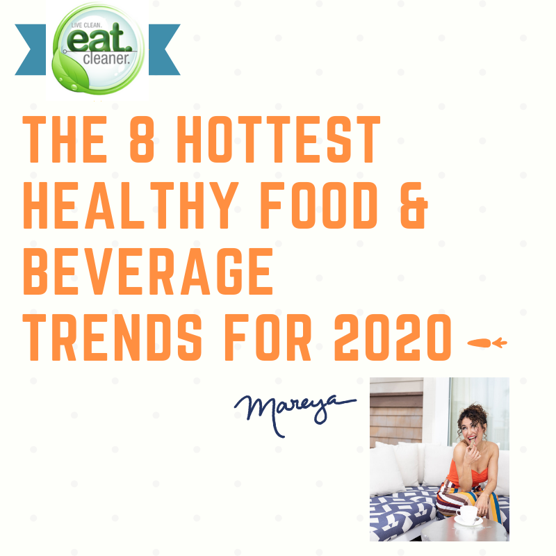 The 8 Hottest Healthy Food & Beverage Trends of 2020